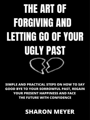 cover image of THE ART OF FORGIVING AND LETTING GO OF YOUR UGLY PAST